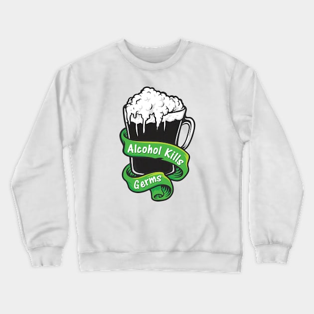 Alcohol Kills Germs St Patricks Day Crewneck Sweatshirt by Live Together